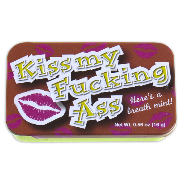 Kiss My Fucking Ass - MTR1076F | AmuseMints Sweets and Snacks - USA-Made  Mints, Chocolate, Specialty Confections, Custom Printed Tins, Boxes and  Bags.